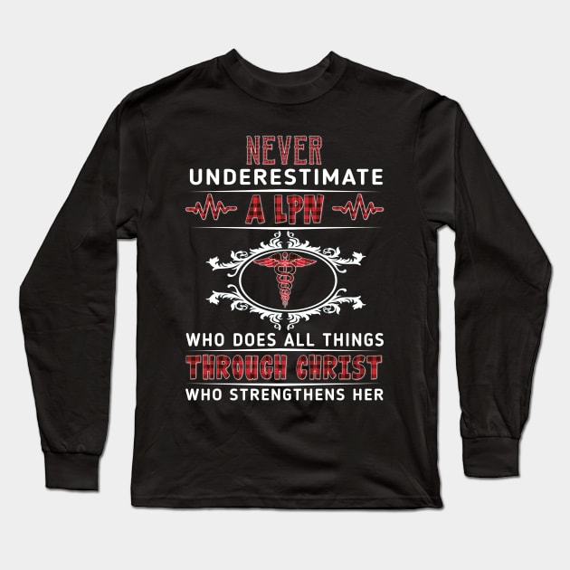 Never Underestimate A LPN Through Christ Costume Gift Long Sleeve T-Shirt by Ohooha